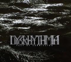 Dysrhythmia - Test Of Submission - CD (2012)